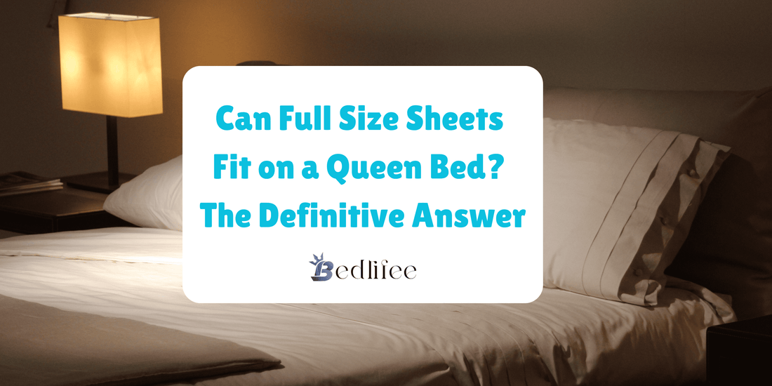 Can Full Size Sheets Fit on a Queen Bed
